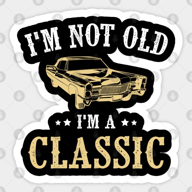 I'm Not Old I'm Classic Funny Car Graphic - Mens & Womens Sticker by rebuffquagga